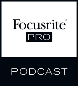 The Focusrite Pro Podcast 